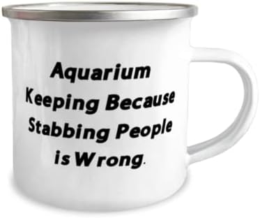 A manutenção do aquário porque esfaquear as pessoas está errado. Camper de 12 onças caneca, aquário mantendo