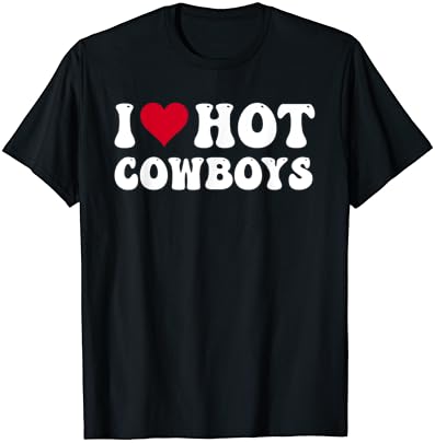 Eu amo cowboys quentes eu coração cowboys country engraçado camiseta ocidental